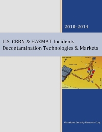 U.S. CBRN & HAZMAT Incidents Decontamination Technologies & Markets – 2010-2014